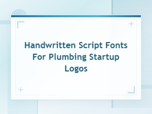 Best Handwritten Script Fonts for Plumbing Startup Logos