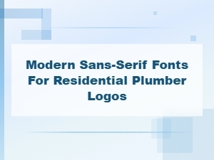 Best Modern Sans-Serif Fonts for Residential Plumber Logos