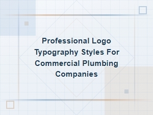 Professional Logo Typography Styles for Commercial Plumbing Companies