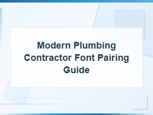 Modern Plumbing Contractor Font Pairing Guide for Professional Brands
