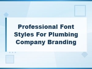 Best Font Styles for Plumbing Company Branding