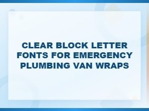 Clear Block Letter Fonts for Emergency Plumbing Van Wraps and Readable Signage
