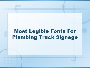 Most Legible Fonts for Plumbing Truck Signage That Get Noticed